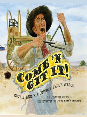 cover image of Come 'n Git It! Cookie and His Cowboy Chuck Wagon
